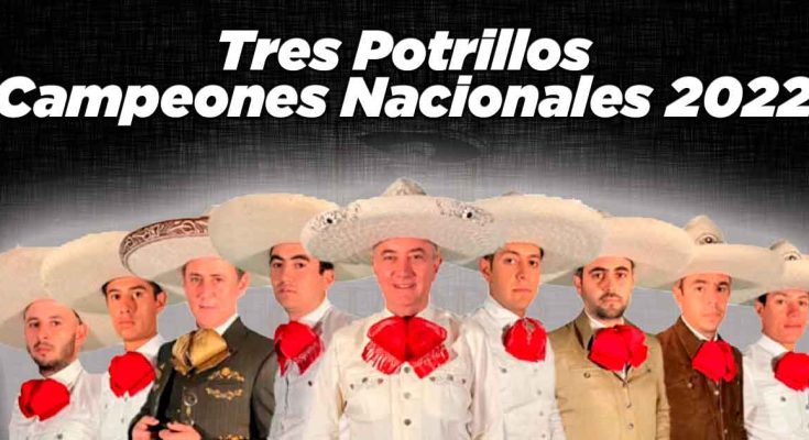 Tres Potrillos, campeones nacionales, Zacatecas 2022